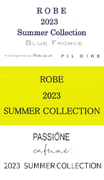 ROBE 2023 Summer Collection、ROBE 2023 SUMMER COLLECTION、PASSIONE 2023 SUMMER COLLECTION