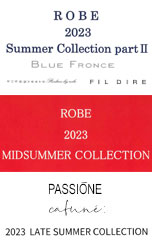 ROBE 2023 Summer Collection partⅡ、ROBE 2023 MIDSUMMER COLLECTION、PASSIONE 2023 LATE SUMMER COLLECTION