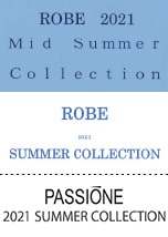 ROBE 2021 Mid Summer Collection、ROBE 2021 SUMMER COLLECTION、PASSIONE 2021 SUMMER COLLECTION