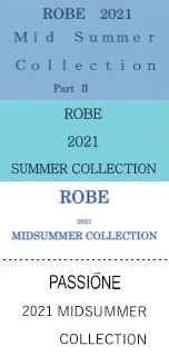 ROBE 2021 Mid Summer Collection PartⅡ、ROBE 2021 SUMMER COLLECTION、、ROBE 2021 MIDSUMMER COLLECTION、PASSIONE 2021 MIDSUMMER COLLECTION