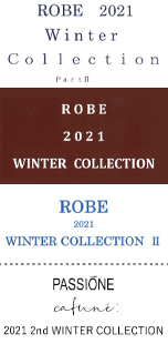ROBE 2021 Winter Collection PartⅡ、ROBE 2021 WINTER COLLECTION、ROBE 2021 WINTER COLLECTION Ⅱ、PASSIONE 2021 2nd WINTER COLLECTION