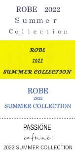 ROBE 2022 Summer Collection、ROBE 2022 SUMMER COLLECTION、PASSIONE 2022 SUMMER COLLECTION