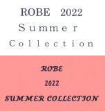 ROBE 2022 Summer Collection、ROBE 2022 SUMMER COLLECTION